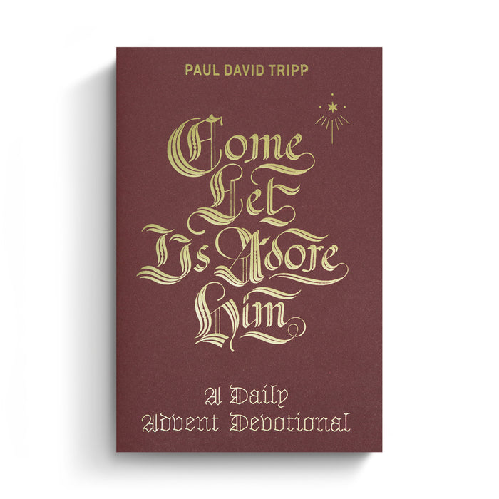 Come, Let Us Adore Him: A Daily Advent Devotional