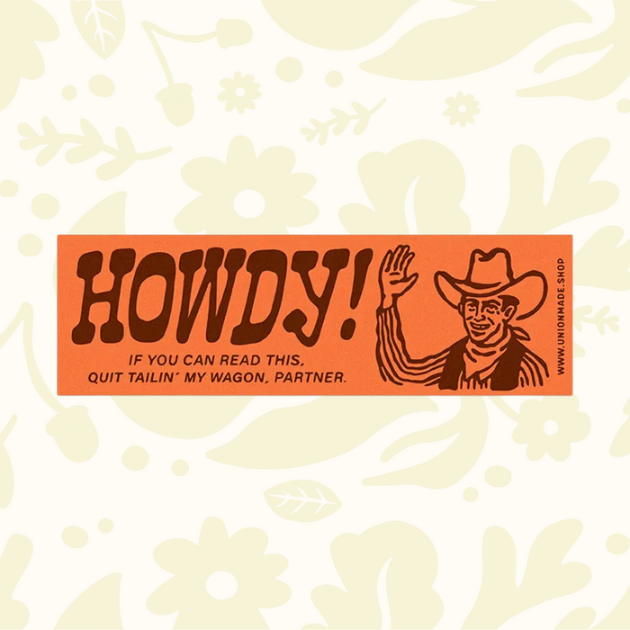 Forager Provisions LTD Union Made Howdy! vinyl bumper sticker with western cowboy graphic and orange background.