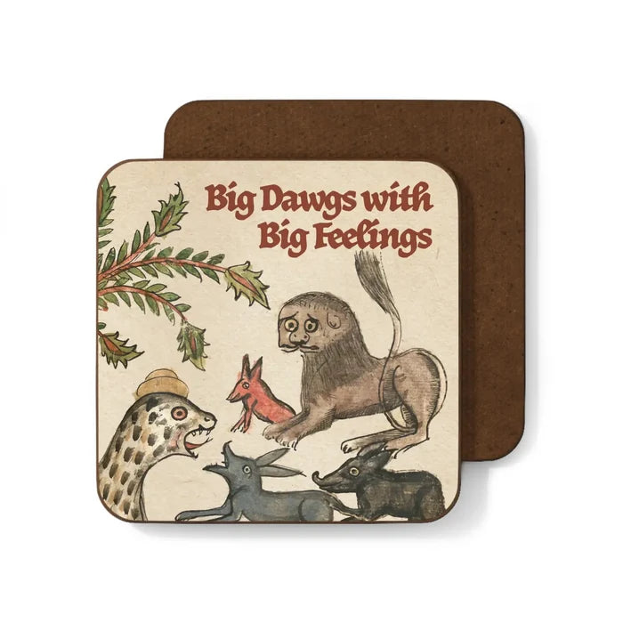 Betiobca “Big Dawgs With Big Feelings” coaster with medieval dog artwork and bold text on a stylish white background.