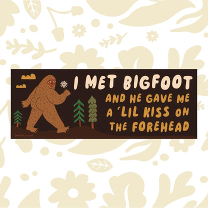 Funny Betiobca Bigfoot bumper sticker: “I Met Bigfoot and He Gave Me A Little Kiss”—best gift for cryptid, Sasquatch fans.