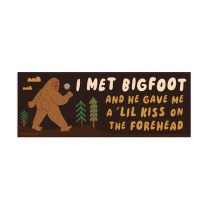 Durable vinyl bumper sticker: “I Met Bigfoot and He Gave Me A Little Kiss”—funny cryptid accessory for car or laptop.