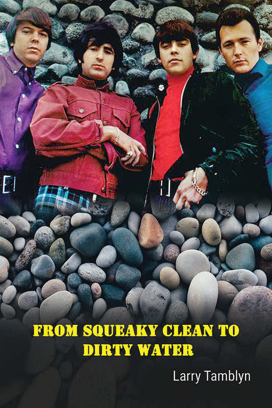 From Squeaky Clean to Dirty Water - My Life with the Sixties Garage Rock Trailblazers the Standells (paperback)