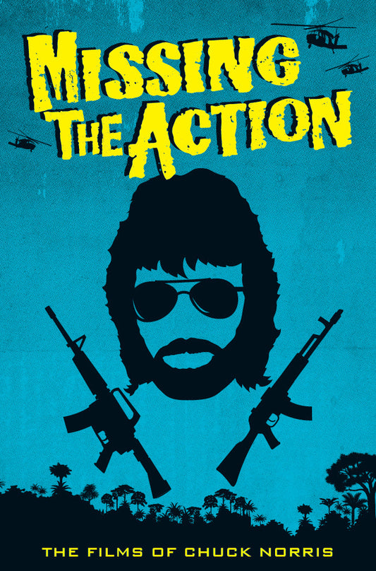 Missing the Action: The Films of Chuck Norris (paperback)