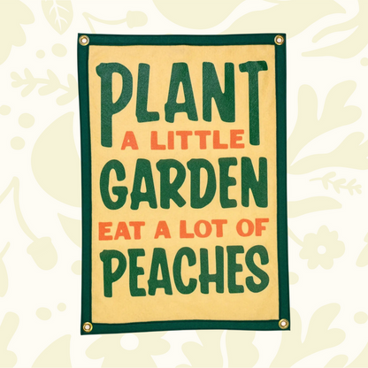 Forager Provisions LTD wool felt camp banner featuring John Prine lyric Plant A Little Garden Eat A Lot Of Peaches