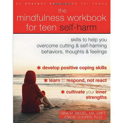 The Mindfulness Workbook for Teen Self-Harm