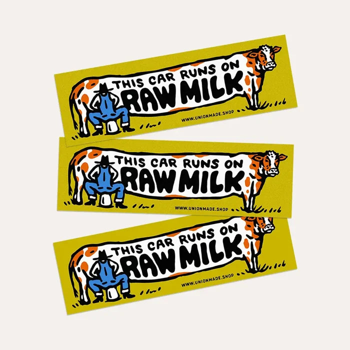 Union Made "This Car Runs On Raw Milk" vinyl bumper stickers featuring a cartoon cow being milked, set of three for cars.