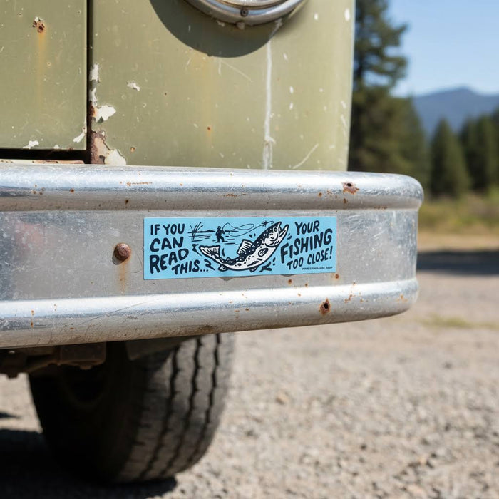 Forager Provisions LTD vinyl bumper sticker on a vehicle bumper with the text If You Can Read This Your Fishing Too Close
