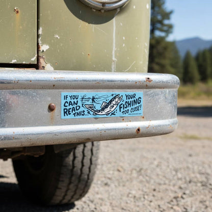 Forager Provisions LTD vinyl bumper sticker on a vehicle bumper with the text If You Can Read This Your Fishing Too Close