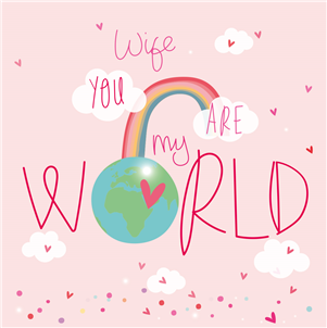 Wife You Are My World Greetings Card